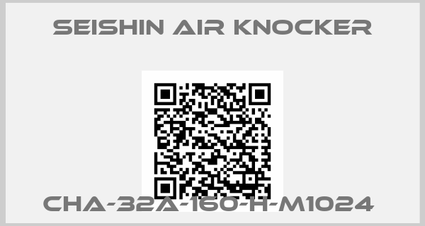 SEISHIN air knocker-CHA-32A-160-H-M1024 