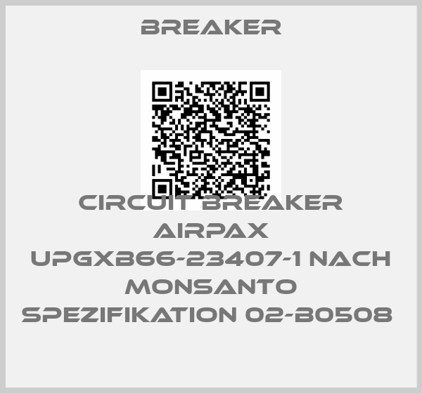 Breaker-CIRCUIT BREAKER AIRPAX UPGXB66-23407-1 NACH MONSANTO SPEZIFIKATION 02-B0508 
