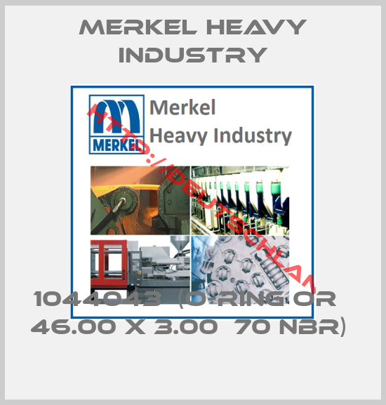 Merkel Heavy Industry-1044043  (O-Ring OR   46.00 x 3.00  70 NBR) 