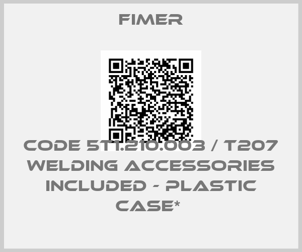 Fimer-CODE 5T1.210.003 / T207 WELDING ACCESSORIES INCLUDED - PLASTIC CASE* 