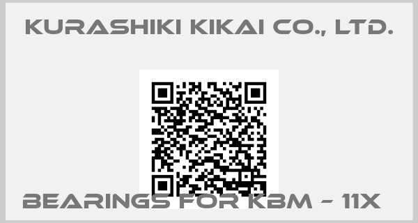 Kurashiki Kikai Co., Ltd.-Bearings for KBM – 11X  