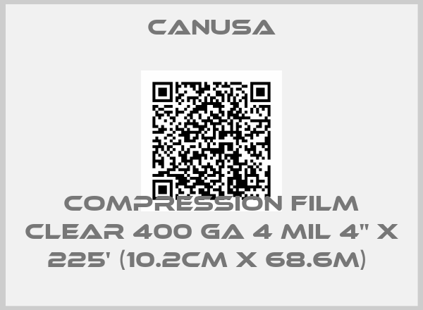 CANUSA-COMPRESSION FILM CLEAR 400 GA 4 MIL 4" X 225' (10.2CM X 68.6M) 