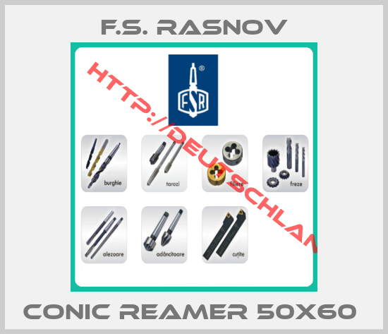 F.S. RASNOV-CONIC REAMER 50X60 