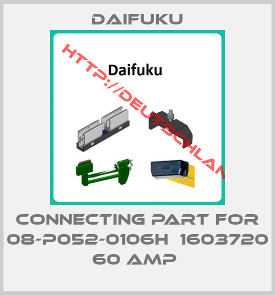 Daifuku-connecting part for 08-P052-0106h  1603720 60 Amp 