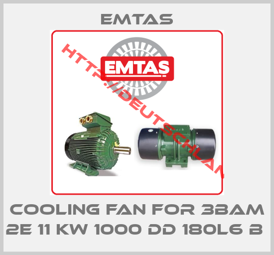 Emtas-COOLING FAN FOR 3BAM 2E 11 KW 1000 DD 180L6 B 