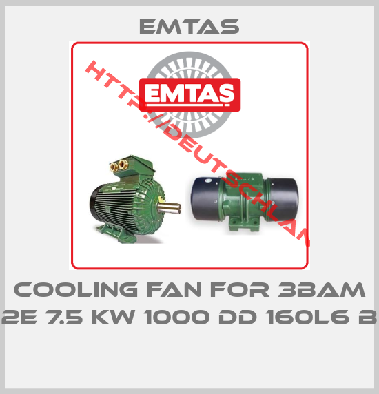 Emtas-COOLING FAN FOR 3BAM 2E 7.5 KW 1000 DD 160L6 B 