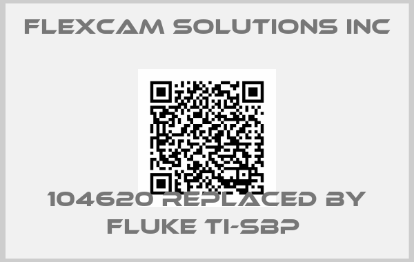 FlexCam Solutions INC-104620 replaced by Fluke Ti-SBP 