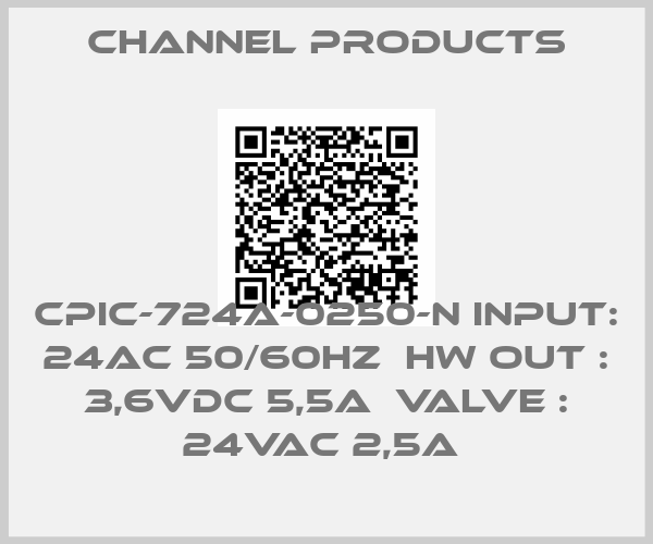 Channel Products-CPIC-724A-0250-N INPUT: 24AC 50/60HZ  HW OUT : 3,6VDC 5,5A  VALVE : 24VAC 2,5A 