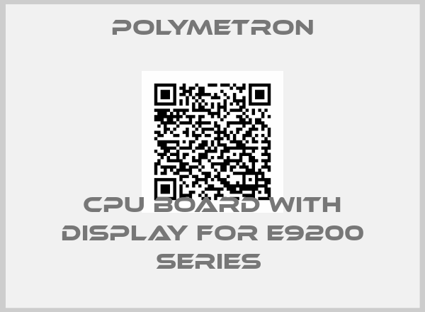 Polymetron-CPU BOARD WITH DISPLAY FOR E9200 SERIES 