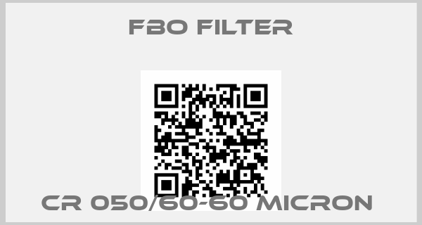 FBO Filter-CR 050/60-60 MICRON 