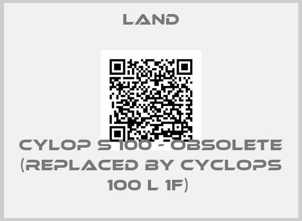 Land-CYLOP S 100 - OBSOLETE (REPLACED BY CYCLOPS 100 L 1F) 