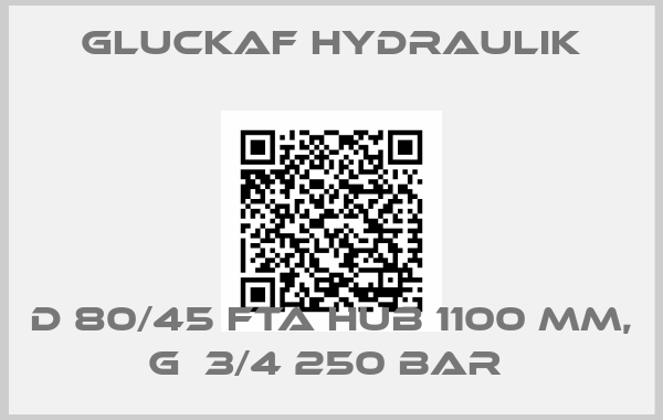 GLUCKAF HYDRAULIK-D 80/45 FTA HUB 1100 MM, G  3/4 250 BAR 