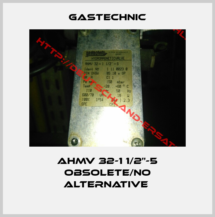 Gastechnic-AHMV 32-1 1/2"-5 obsolete/no alternative 