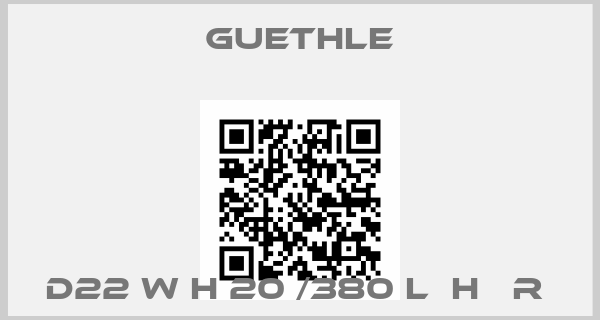 Guethle-D22 W H 20 /380 L  H   R 