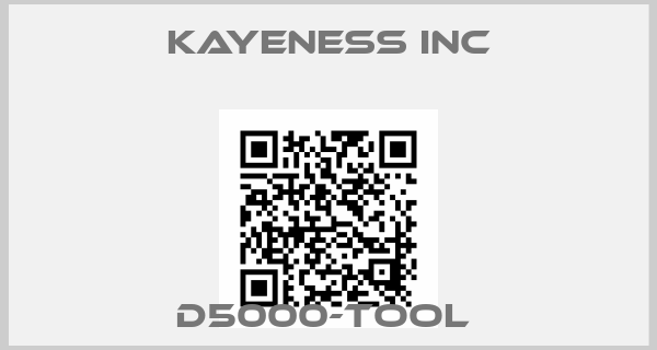 KAYENESS INC-D5000-TOOL 
