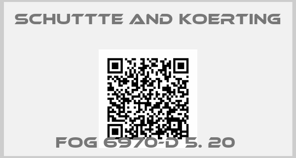 SCHUTTTE AND KOERTING-FOG 6970-D 5. 20 