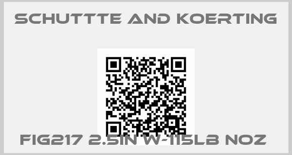 SCHUTTTE AND KOERTING-FIG217 2.5IN W-115LB NOZ 