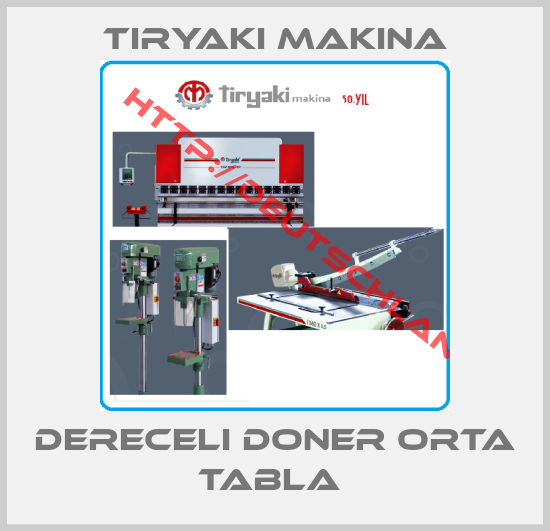 Tiryaki Makina-DERECELI DONER ORTA TABLA 