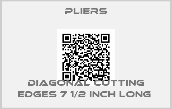 Pliers-DIAGONAL CUTTING EDGES 7 1/2 INCH LONG 