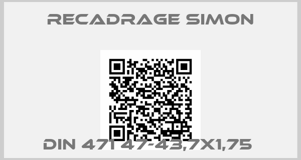 RECADRAGE SIMON-DIN 471 47-43,7X1,75 
