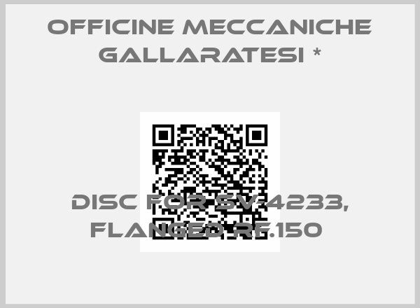 Officine Meccaniche Gallaratesi *-DISC FOR SV-4233, FLANGED RF.150 