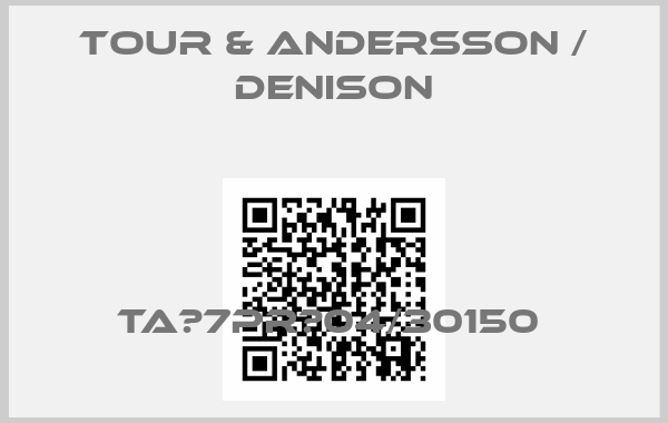 TOUR & ANDERSSON / DENISON-TA‐7PR‐04/30150 