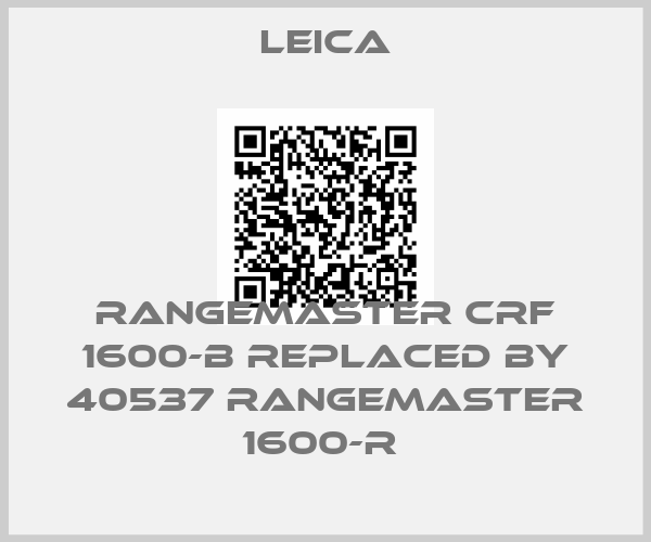 Leica-RANGEMASTER CRF 1600-B replaced by 40537 Rangemaster 1600-R 