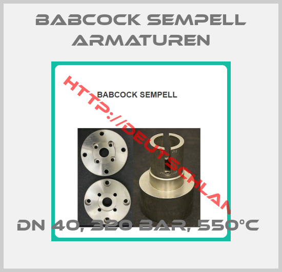 Babcock sempell Armaturen-DN 40, 320 BAR, 550°C 