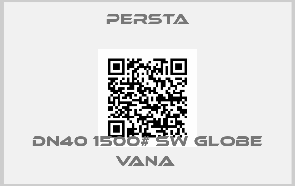 Persta-DN40 1500# SW GLOBE VANA 