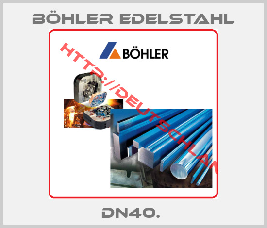 Böhler Edelstahl-DN40. 