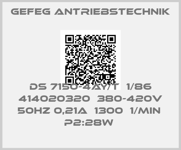 Gefeg Antriebstechnik-DS 7150-4AY/T  1/86 414020320  380-420V 50HZ 0,21A  1300  1/MIN  P2:28W 