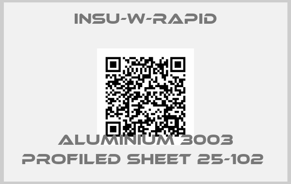 INSU-W-RAPID-Aluminium 3003 Profiled Sheet 25-102 