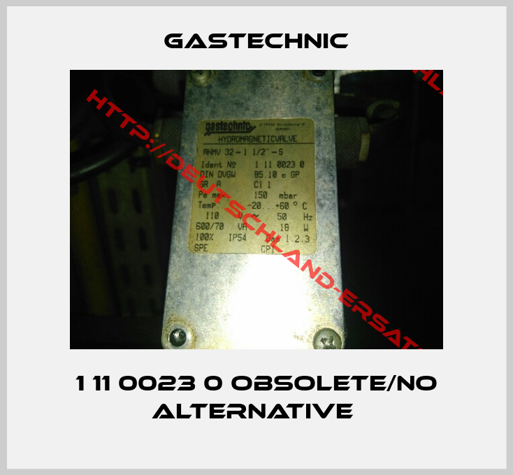 Gastechnic-1 11 0023 0 obsolete/no alternative 