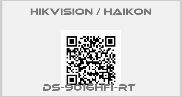 Hikvision / Haikon-DS-9016HFI-RT 