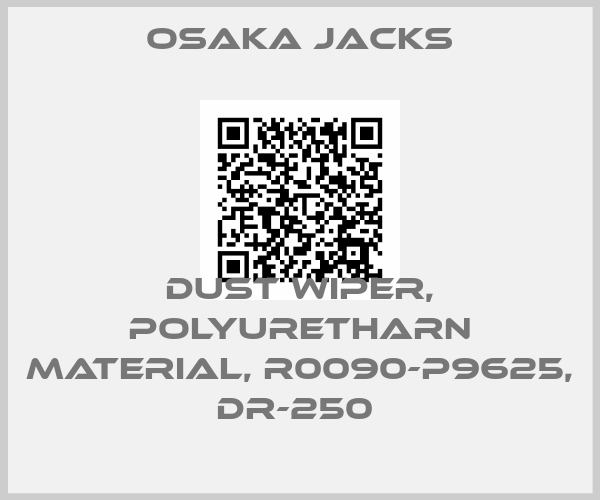 Osaka Jacks-DUST WIPER, POLYURETHARN MATERIAL, R0090-P9625, DR-250 