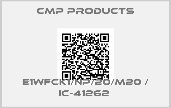 CMP Products-E1WFCK1/NP/20/M20 / IC-41262 