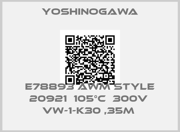 Yoshinogawa-E78893 AWM STYLE 20921  105°C  300V  VW-1-K30 ,35M 