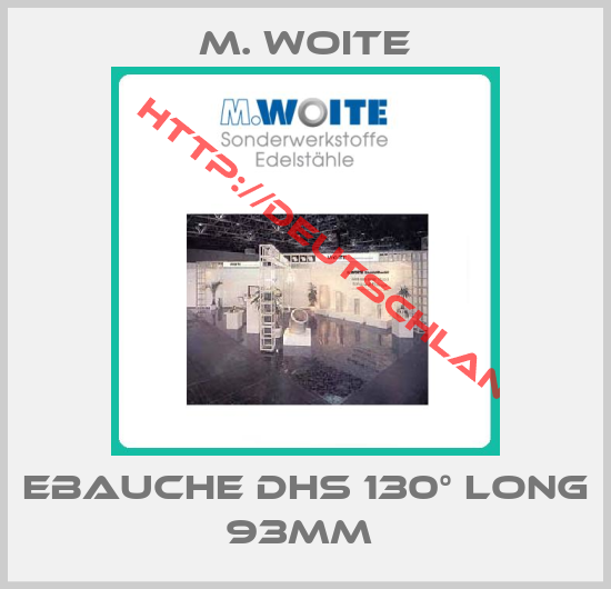 M. Woite-EBAUCHE DHS 130° LONG 93MM 