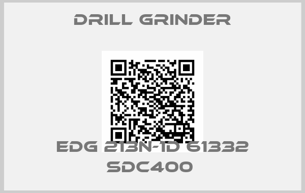DRILL GRINDER-EDG 213N-1D 61332 SDC400 