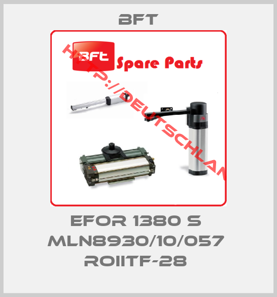 BFT-EFOR 1380 S  MLN8930/10/057  ROIITF-28 