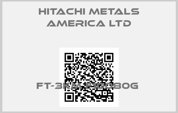 Hitachi Metals America Ltd-FT-3KM F10080G 