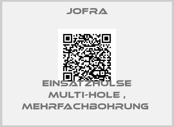 Jofra-EINSATZHULSE MULTI-HOLE , MEHRFACHBOHRUNG 