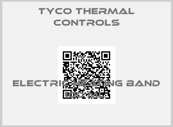 Tyco Thermal Controls-ELECTRIC HEATING BAND 100 ML 