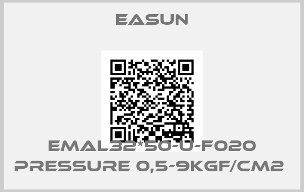 Easun-EMAL32*50-U-F020 PRESSURE 0,5-9KGF/CM2 