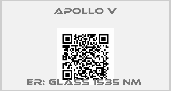 APOLLO V-ER: GLASS 1535 NM 