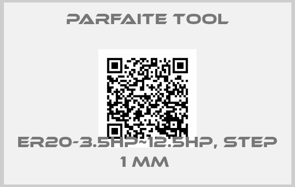Parfaite Tool-ER20-3.5HP~12.5HP, step 1 mm 