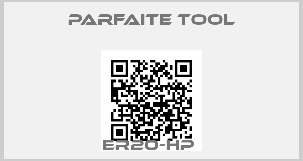 Parfaite Tool-ER20-HP 