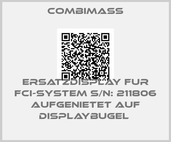 Combimass-ERSATZDISPLAY FUR FCI-SYSTEM S/N: 211806 AUFGENIETET AUF DISPLAYBUGEL 