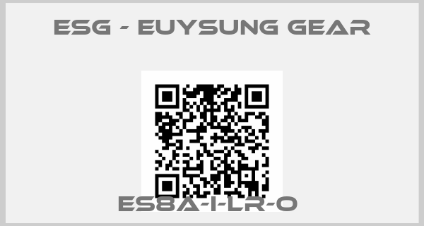 ESG - Euysung Gear-ES8A-I-LR-O 