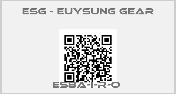 ESG - Euysung Gear-ES8A-I-R-O 